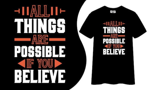 All things are possible if you believe inspirational and motivational quotes t-shirt design.