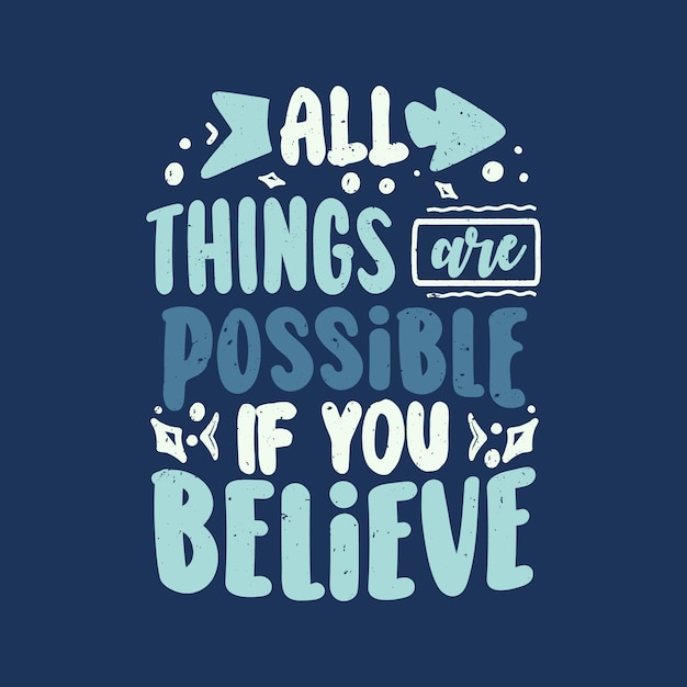 All things are possible if you believe