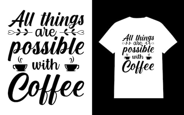 All things are possible with coffee