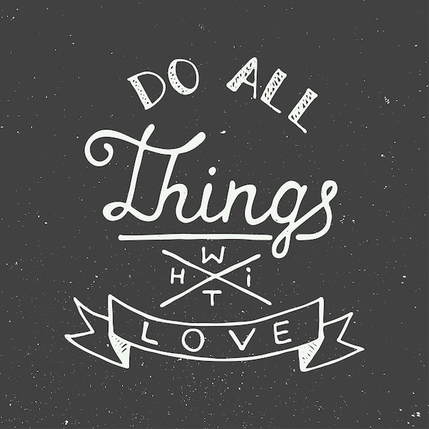 Do all things with love, lettering on vintage style