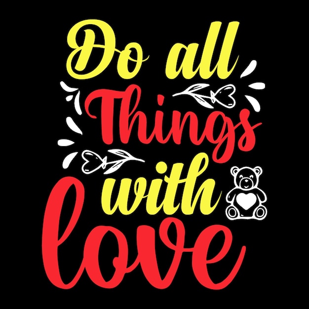 do all things with love tshirt design