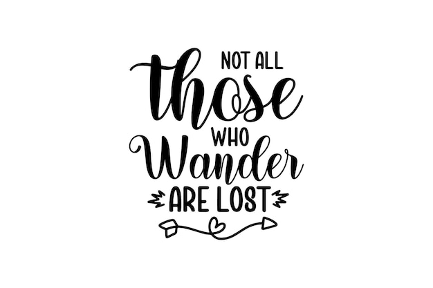Premium Vector | Not all those who wander are lost vector file