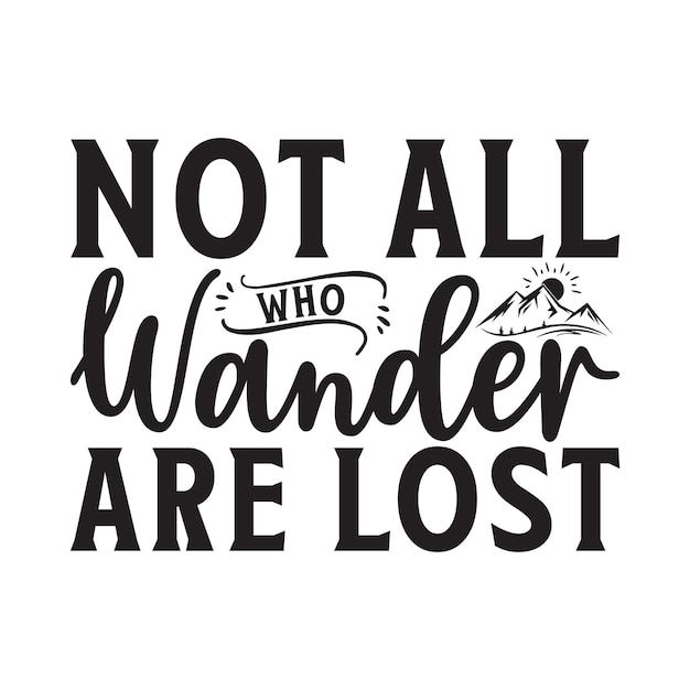 Not all who wander are lost svg design