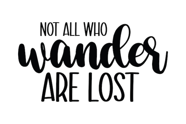 Premium Vector | Not all who wander are lost