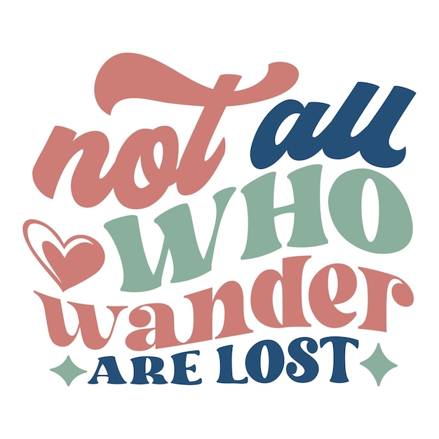 Premium Vector | Not all who wander are lost