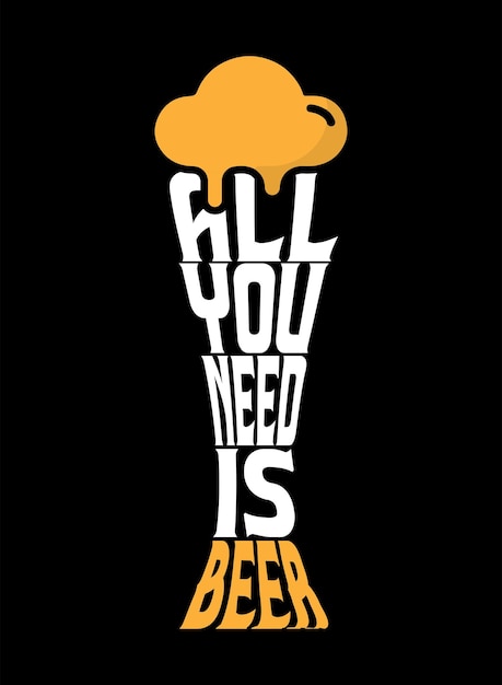 All you need is beer typography tshirt vector illustration