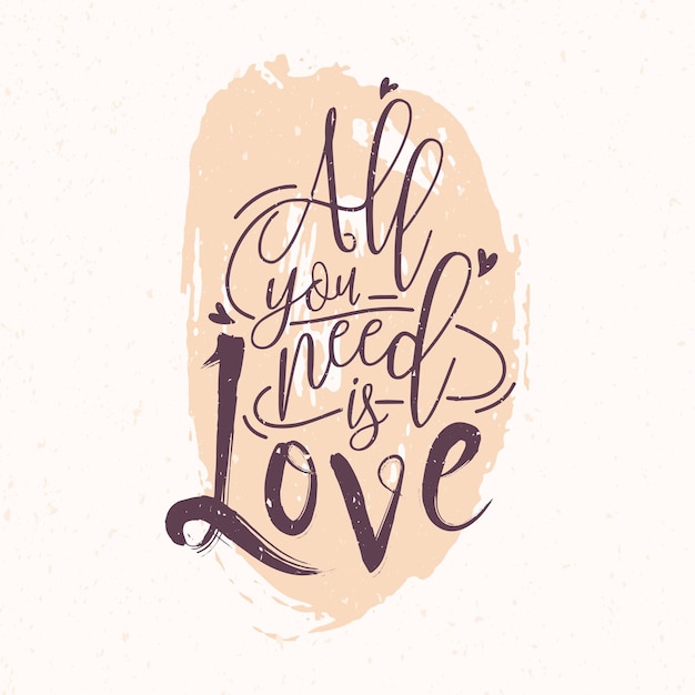 All you need is love romantic phrase or quote written with elegant cursive font against pink round paint blot o