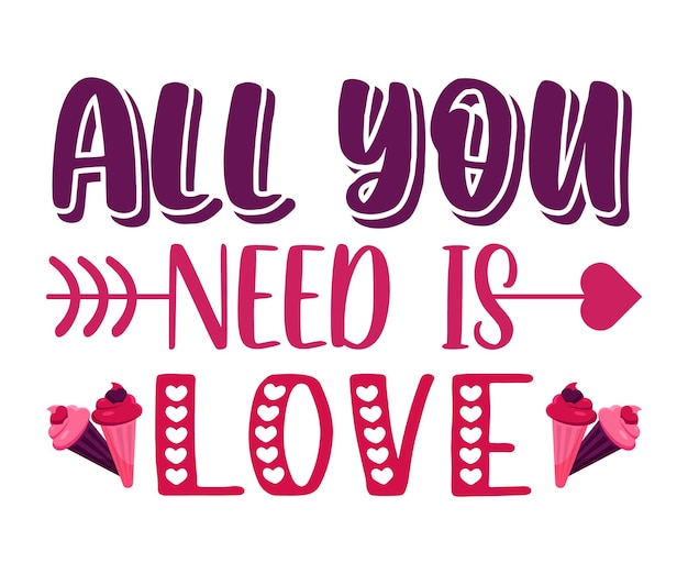 All You Need is Love T-shirt Design Vector