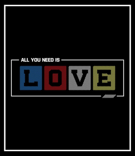 Vector all you need is love t-shirt design
