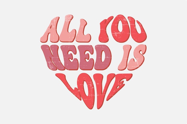 All You Need is Love Valentijnsdag Sublimatie T-shirtontwerp