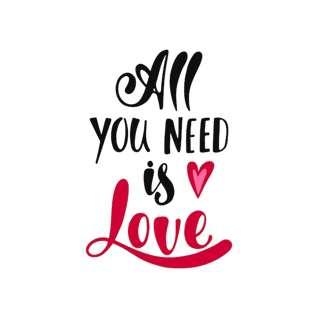 All you nees is Love. Valentine's Day handwritten vector lettering design. Calligraphic phrase with flying heart.