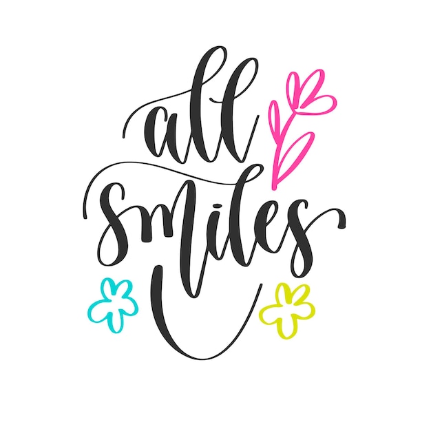 Alle glimlachen hand belettering positieve citaten ontwerp motivatie en inspiratie tekst