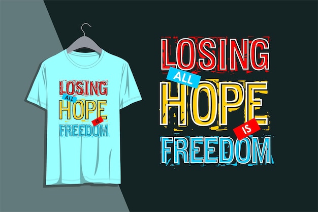 Vector alle hoop verliezen is vrijheid typografieontwerp gedrukt op t-shirts
