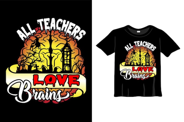 Alle leraren houden van hersenen halloween t-shirt ontwerpsjabloon. halloween t-shirt met nacht, hersenen