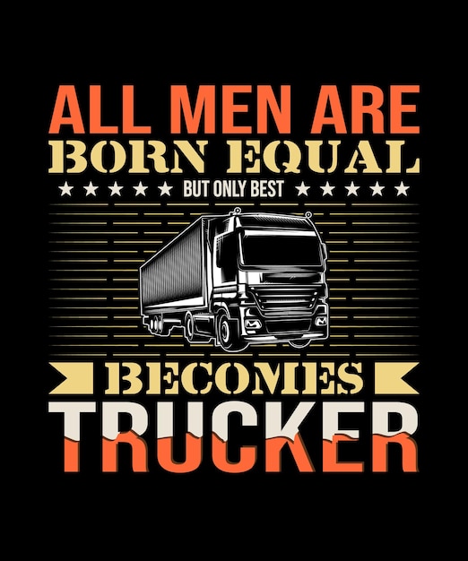 Vector alle mannen worden gelijk geboren, maar alleen de beste worden een trucker-typografie-t-shirtontwerp