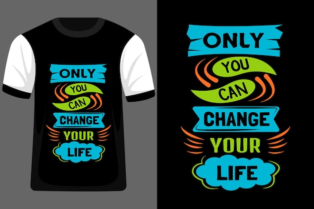 Alleen jij kunt je leven typografie T-shirtontwerp veranderen