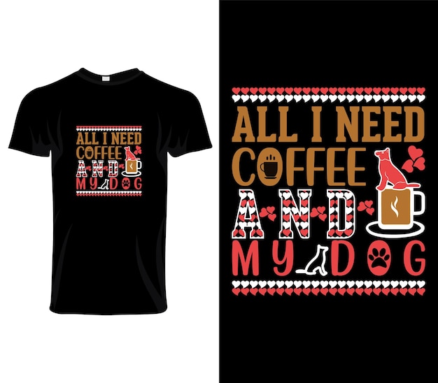 Alles wat ik nodig heb koffie en mijn hond typografische T-shirt ontwerp Vector