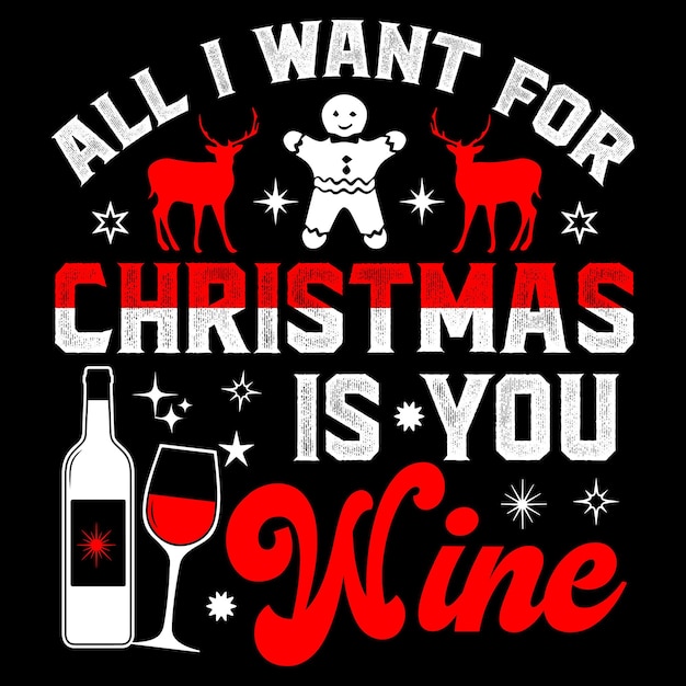 Vector alles wat ik wil voor kerstmis is dat jij wijn kerstt-shirt ontwerpsjabloon