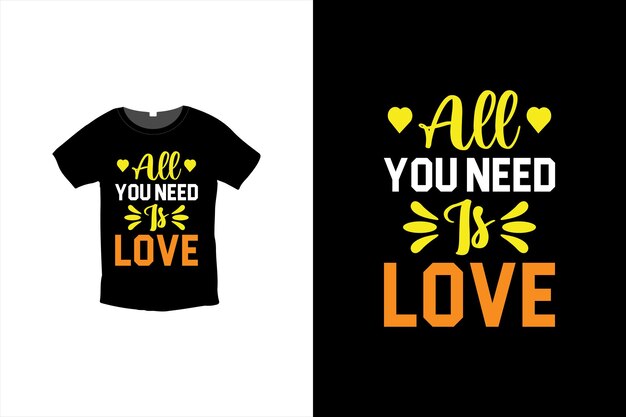 Alles wat je nodig hebt is liefde T-shirt Design, Valentijnsdag T-shirt ontwerpsjabloon