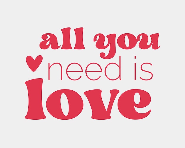 Alles wat je nodig hebt is liefde Valentijnsdag citaat retro groovy typografie SVG op witte achtergrond