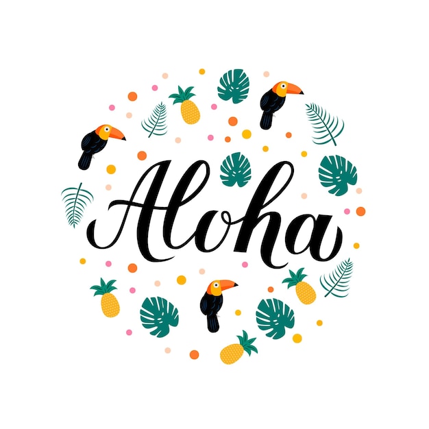 Lettering calligrafico aloha con tucani di ananas e foglie di palma concetto di vacanze estive