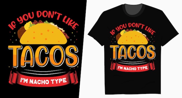 Als je niet van taco's houdt, taco's typografie T-shirtontwerp