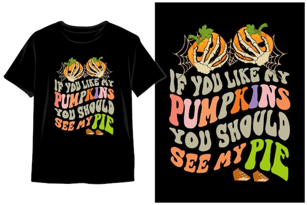 Vector als je van mijn pompoenen houdt, zou je mijn ontwerp van de t-shirt van halloween van halloween van de pastei moeten zien. halloween-vector