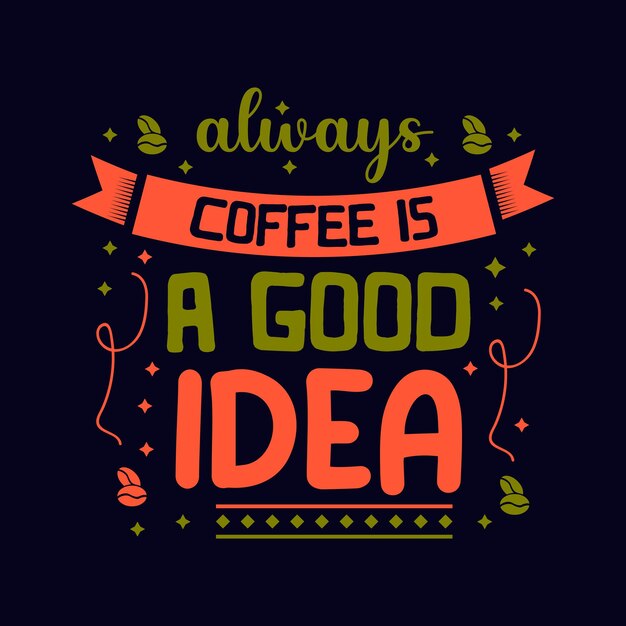 Altijd koffie is een goed idee t-shirt typografie ontwerp