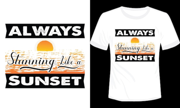 Altijd prachtig als een zonsondergang T-shirt ontwerp vectorillustratie