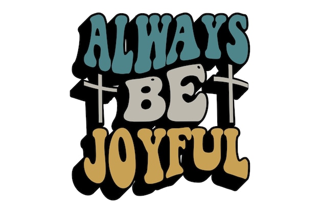 Always Be Joyful svg design