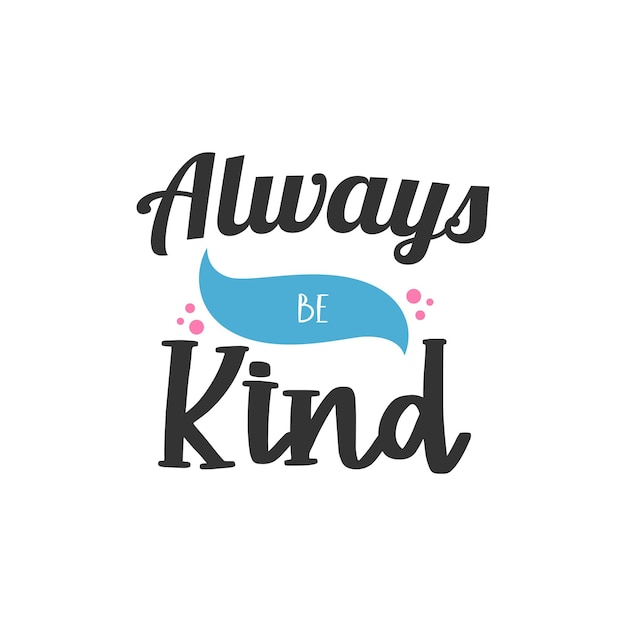 Vector always be kind, inspirational quotes design