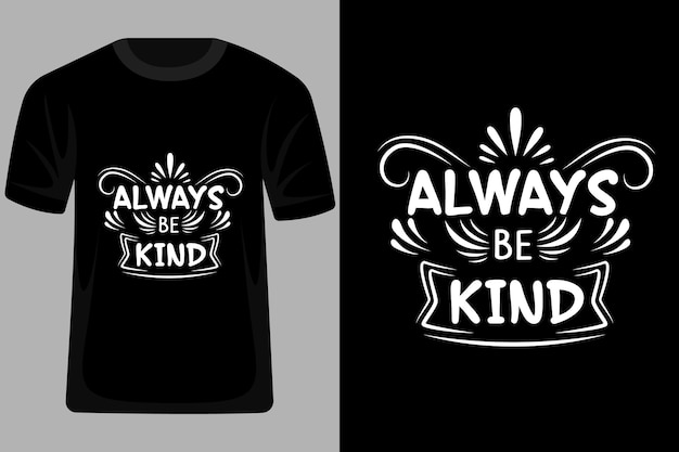 Always Be Kind Quotes Typography T Shirt Design