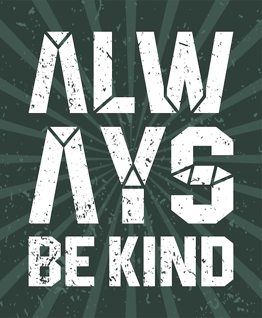 Always be kind typography concept designs