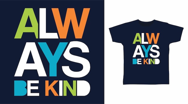 Always be kind typography t shirt print design