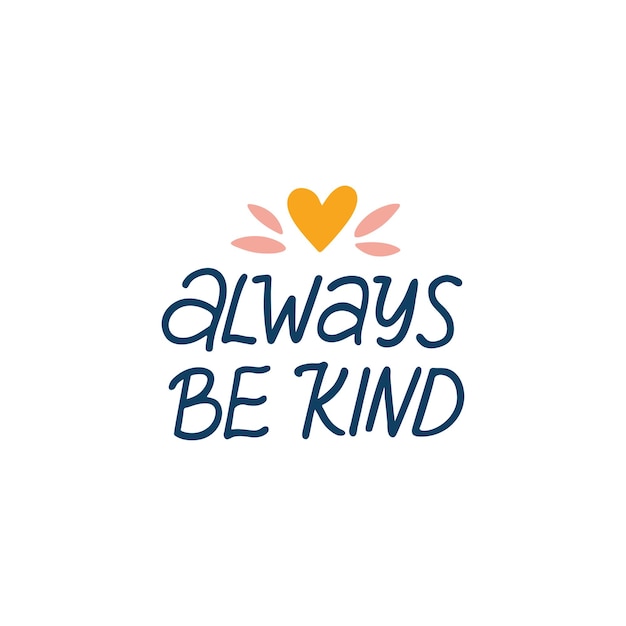 Always be kind vector lettering quote