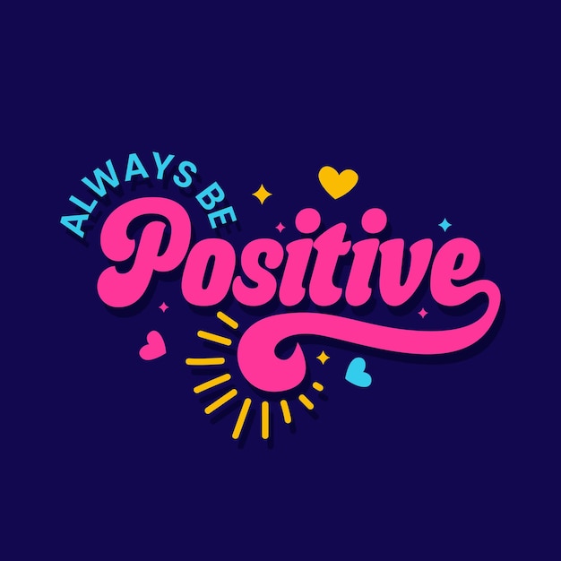 Always be positive lettering vector illustration for motivational quote t shirt Feminist phrase