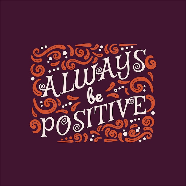 always be positive lettering