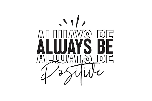 Always Be Positive Vector File