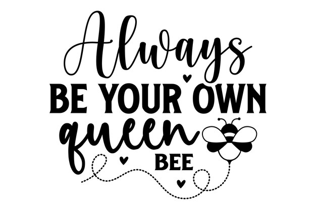 Vector always be your own queen bee