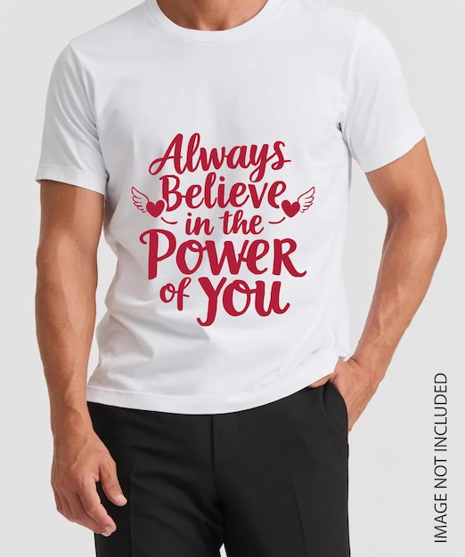 Always believe in the power of you t shirt Design