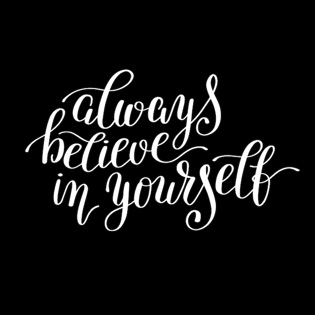 Always believe in yourself handwritten positive inspirational quote brush typography