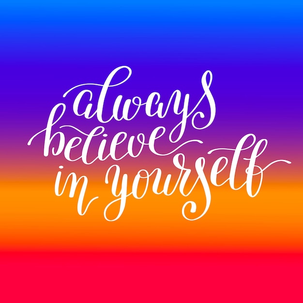 Vector always believe in yourself handwritten positive inspirational quote brush typography