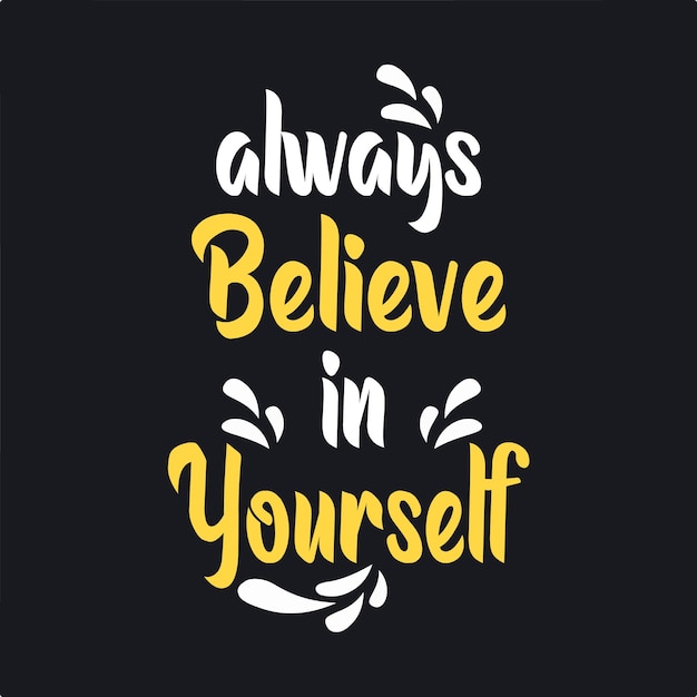 always believe in yourself motivational quote