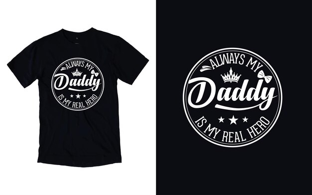 Vector always daddy is my real hero tshirt design father's day