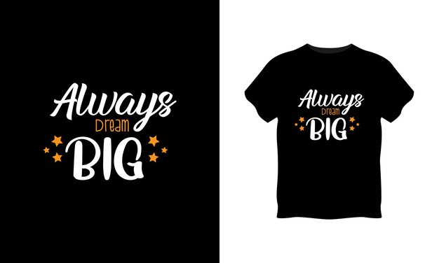 Always dream big typography t shirt design premium vector