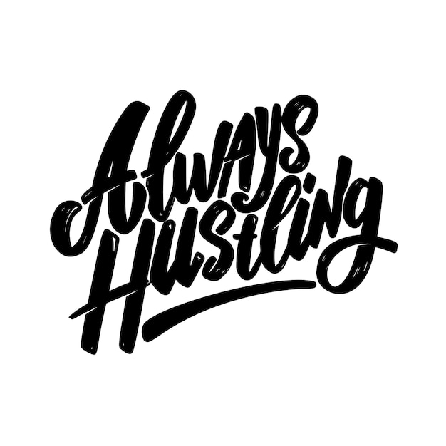 Always hustling. lettering phrase on white background. design element for poster, card, banner, emblem, sign. vector illustration