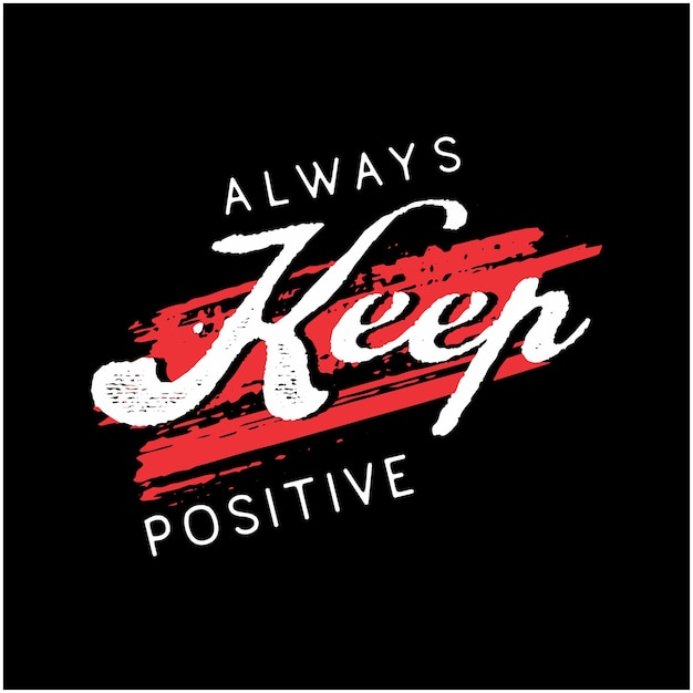 Always keep positive graphic typography for tshirt design casual style