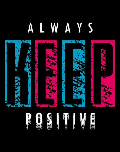 Always keep positive typography for t shirt design premium vector