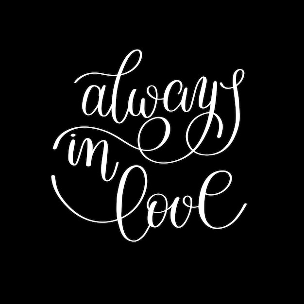 Always in love handwritten calligraphy lettering quote to valentines day design greeting