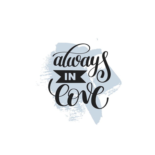 Always in love handwritten calligraphy lettering quote to valentines day design